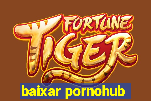 baixar pornohub