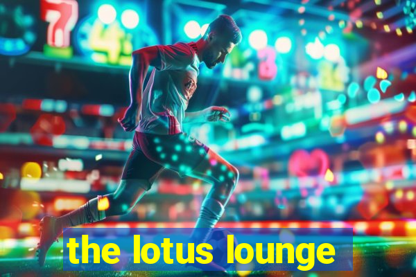 the lotus lounge