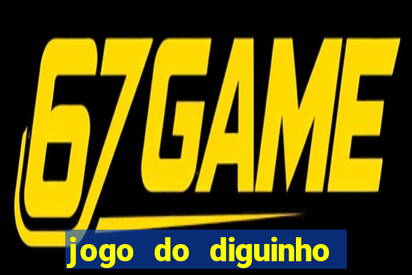 jogo do diguinho para ganhar dinheiro