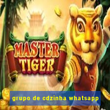 grupo de cdzinha whatsapp