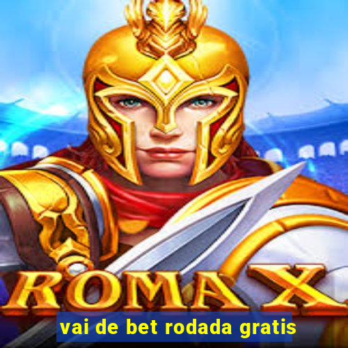 vai de bet rodada gratis