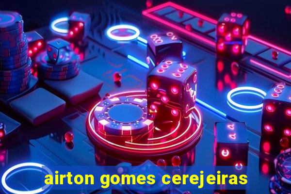 airton gomes cerejeiras