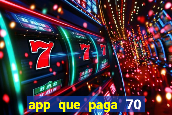 app que paga 70 reais para se cadastrar 2023