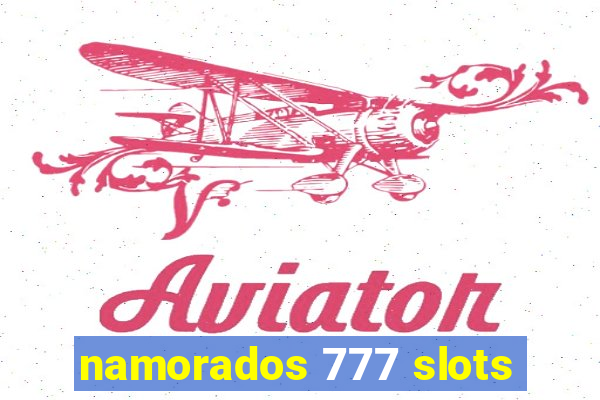 namorados 777 slots