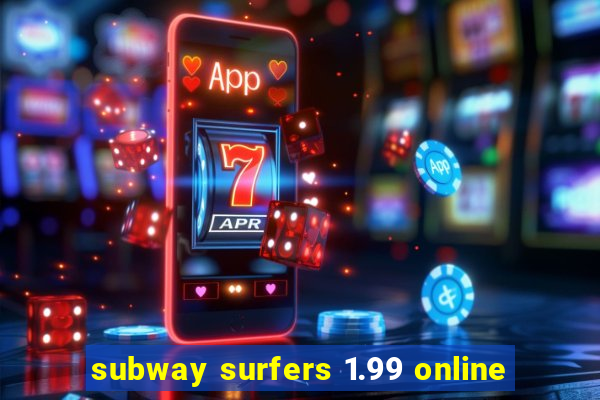 subway surfers 1.99 online