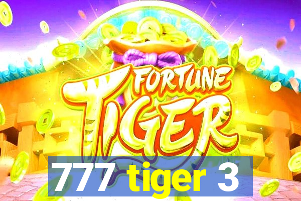 777 tiger 3