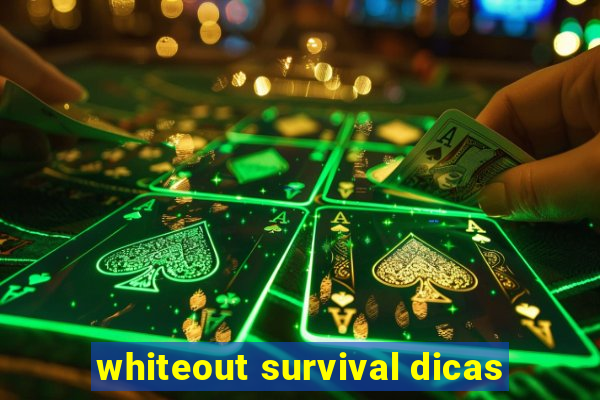 whiteout survival dicas