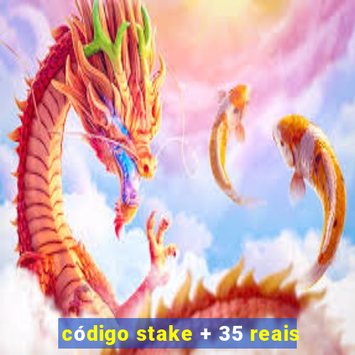 código stake + 35 reais