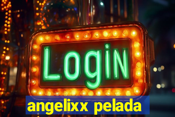 angelixx pelada