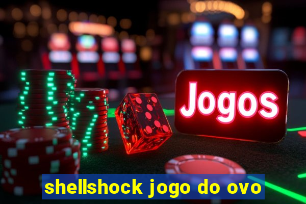 shellshock jogo do ovo