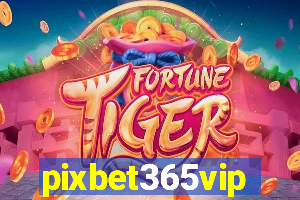 pixbet365vip