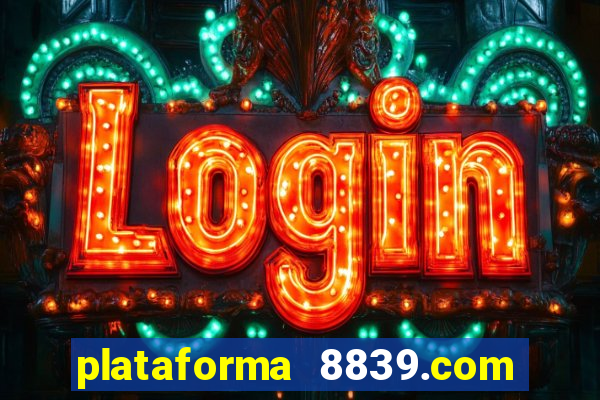 plataforma 8839.com é confiável