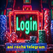 ani rocha telegram