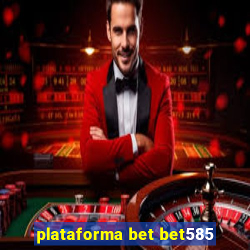 plataforma bet bet585