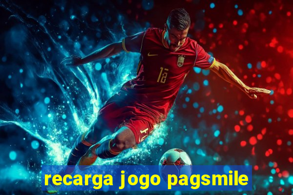 recarga jogo pagsmile