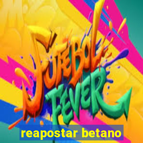 reapostar betano