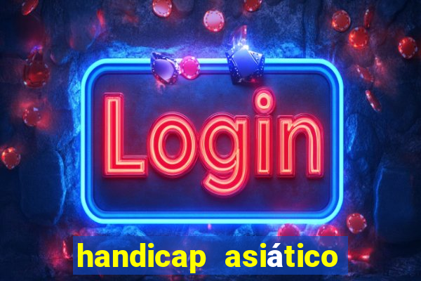 handicap asiático o que é