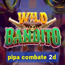 pipa combate 2d