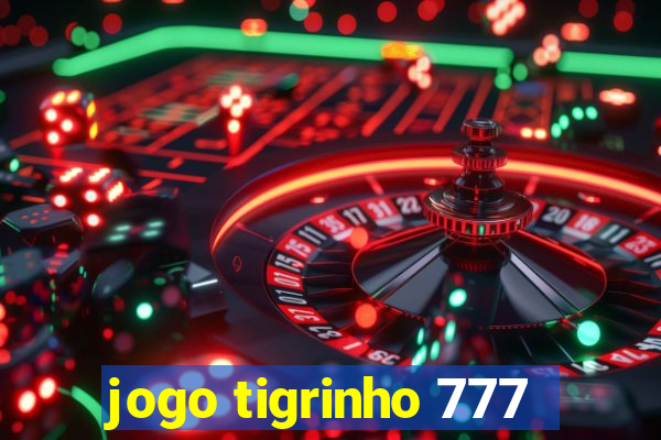 jogo tigrinho 777