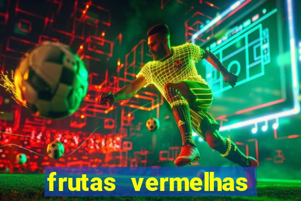 frutas vermelhas nomes e fotos