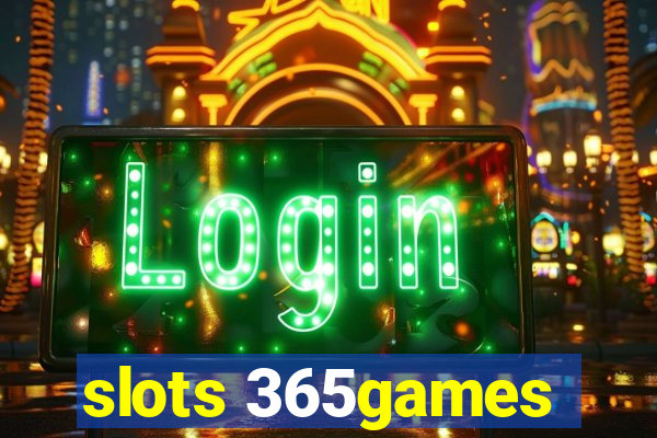 slots 365games