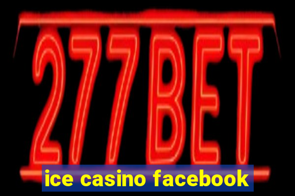 ice casino facebook