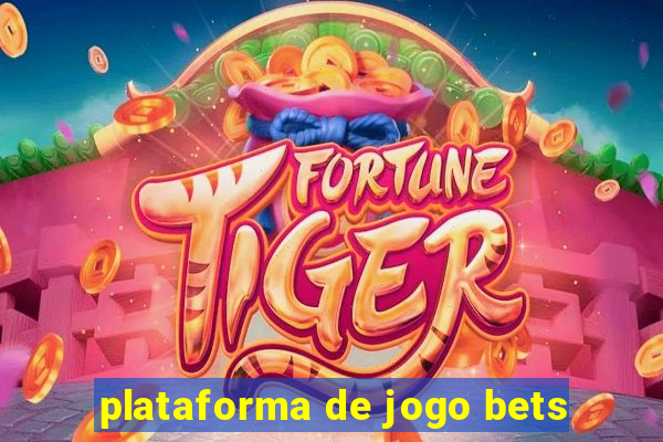 plataforma de jogo bets