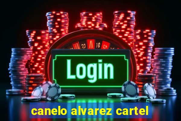 canelo alvarez cartel