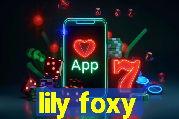 lily foxy