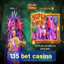 135 bet casino