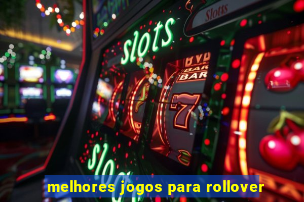 melhores jogos para rollover