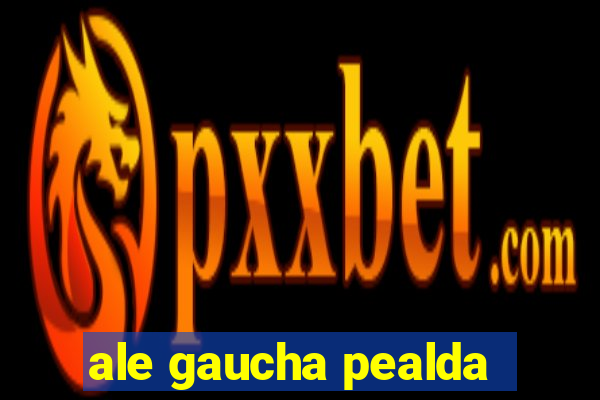 ale gaucha pealda