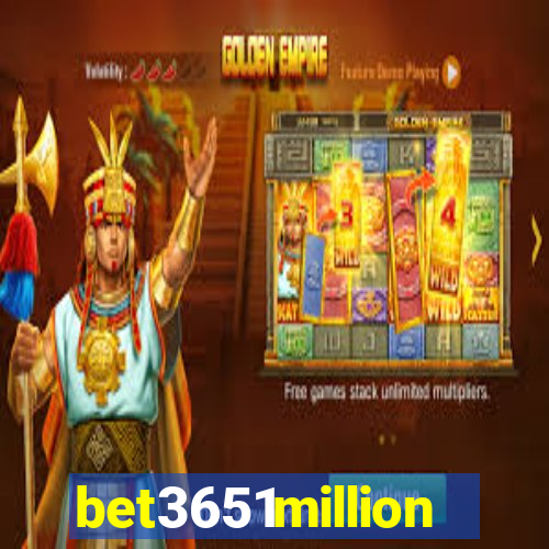 bet3651million