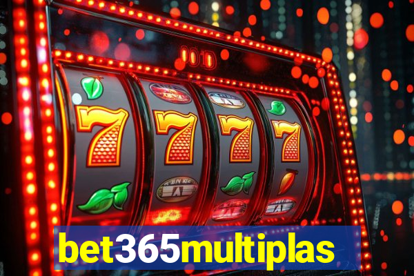 bet365multiplas