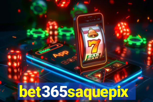 bet365saquepix