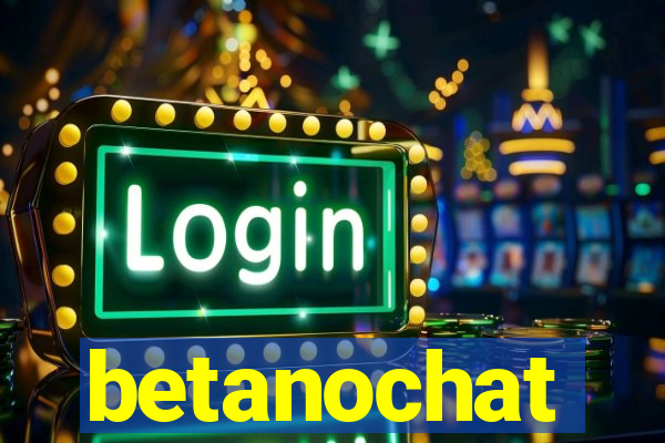 betanochat