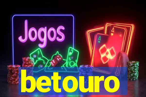 betouro