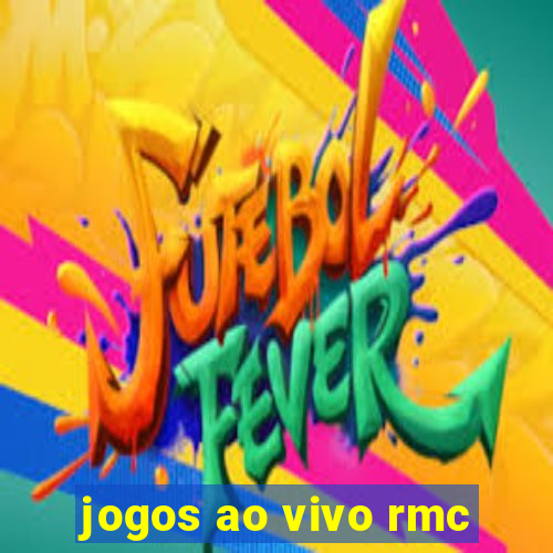 jogos ao vivo rmc