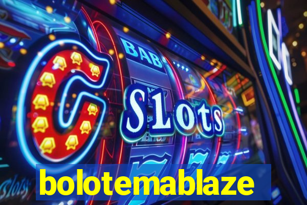 bolotemablaze