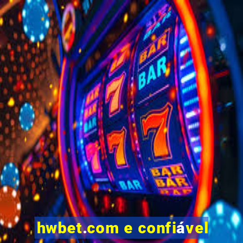 hwbet.com e confiável