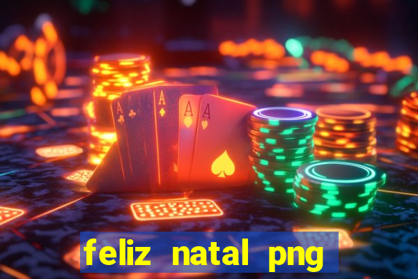 feliz natal png para imprimir