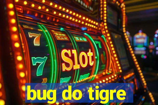 bug do tigre