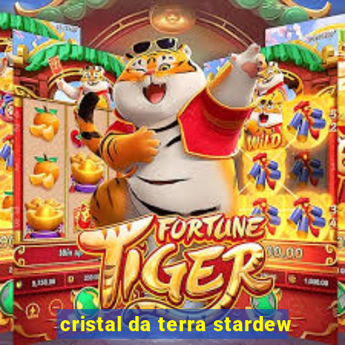 cristal da terra stardew