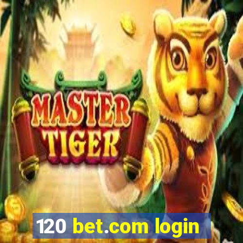 120 bet.com login