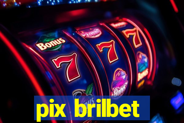 pix brilbet