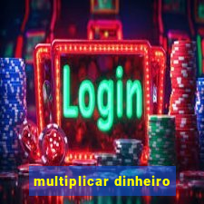 multiplicar dinheiro