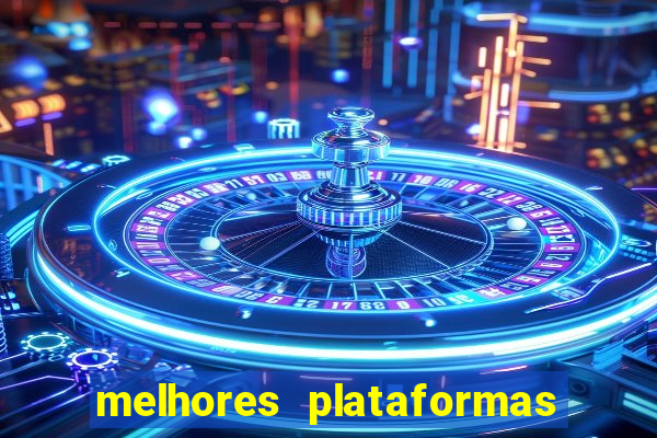 melhores plataformas do tigrinho