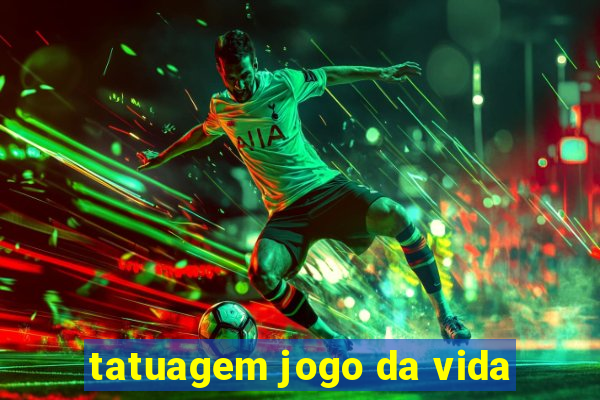 tatuagem jogo da vida