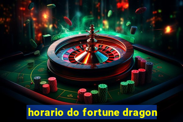 horario do fortune dragon