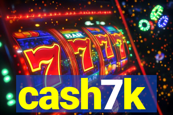 cash7k